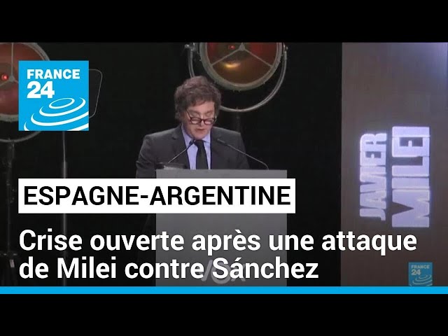 ⁣Crise ouverte entre Madrid et Buenos Aires après une attaque de Milei contre Sánchez • FRANCE 24