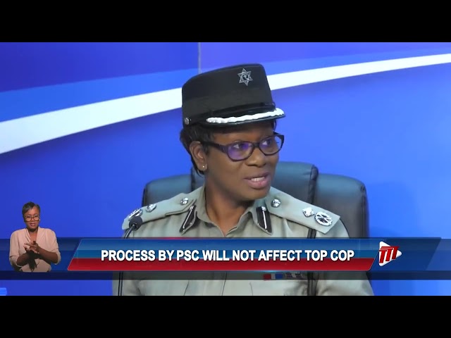 ⁣Process By PSC Will Not Affect Top Cop