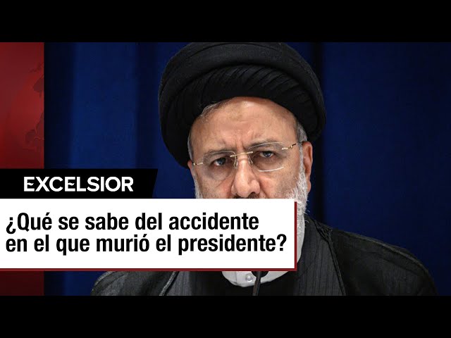 ⁣Ebrahim Raisi, presidente de Irán, muere en accidente de helicóptero