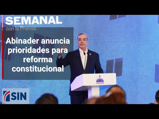 ⁣Abinader anuncia prioridades para reforma constitucional