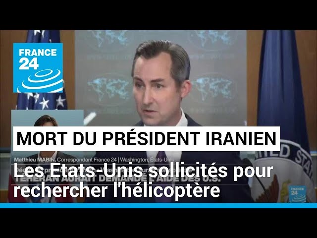 Mort du président iranien : les Etats-Unis auraient été sollicités pour rechercher l'hélicoptèr