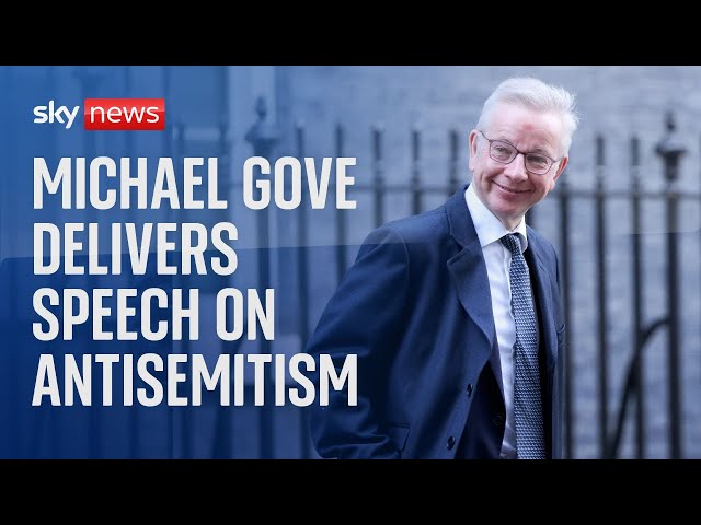 ⁣Watch live: Michael Gove delivers speech on antisemitism