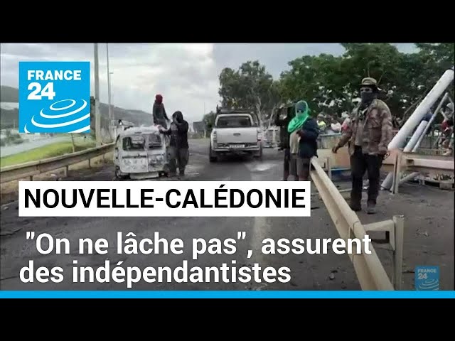 Emeutes en Nouvelle-Calédonie : "On ne lâche pas", assurent des indépendantistes • FRANCE 