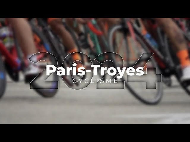 ⁣Paris-Troyes 2024 : Partie 02