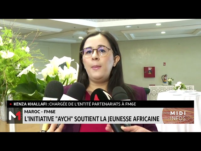 ⁣FM6E: L’initiative "AYCH" soutient la jeunesse africaine