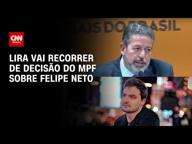 ⁣Lira vai recorrer de decisão do MPF sobre Felipe Neto | CNN 360º