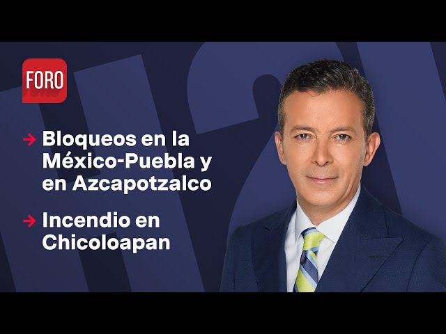 ⁣Bloque en la México-Toluca / Hora 21 con José Luis Arévalo - 21 de mayo 2024