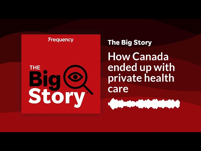 ⁣How Canada ended up with private health care | The Big Story