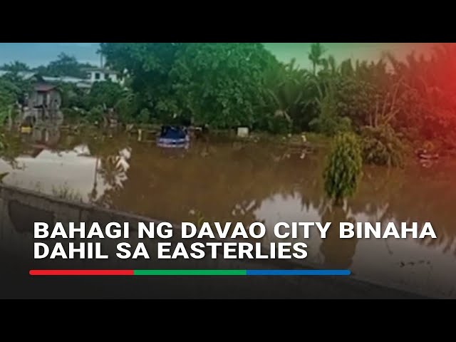 ⁣Bahagi ng Davao City binaha dahil sa Easterlies | ABS-CBN News