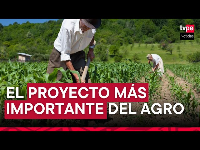 Gobierno alista el proyecto más importante de la historia de la agricultura del Perú