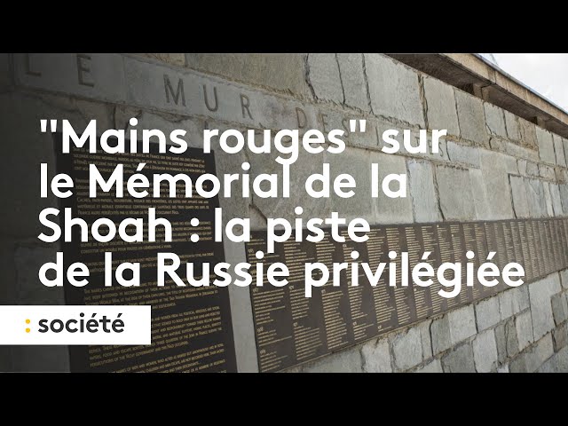 ⁣"Mains rouges" sur le Mémorial de la Shoah : la piste de la Russie privilégiée