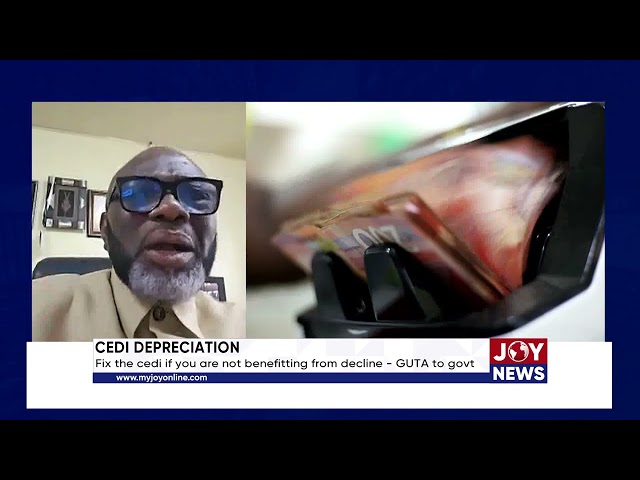 ⁣Cedi Depreciation: Fix the cedi if you are not benefitting from decline - GUTA to govt. #JoyNews