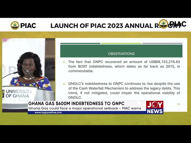 ⁣Ghana Gas $600M Indebtedness to GNPC: Ghana Gas could face a major operational setback - PIAC warns.