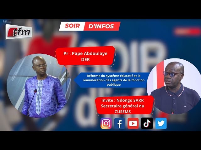 SOIR D'INFO - Français - Pr : Pape Abdoulaye DER - Invités : Ndongo SARR , secrétaire général C