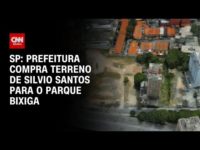 SP: Prefeitura compra terreno de Silvio Santos para o Parque Bixiga | CNN PRIME TIME