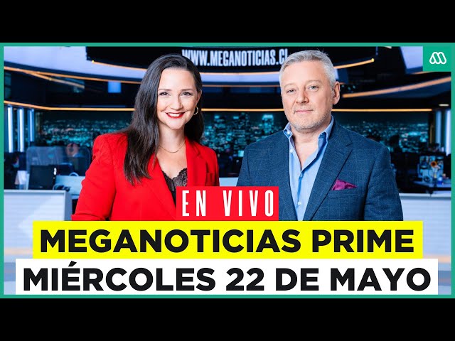 ⁣EN VIVO | Meganoticias Prime: Miércoles 22 de mayo