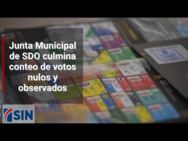 ⁣Junta Municipal de SDO culmina conteo de votos nulos y observados