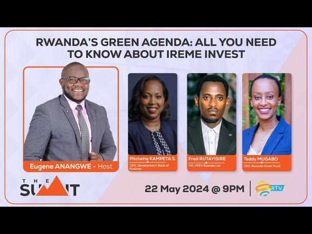 ⁣#TheSummit: Rwanda's green agenda: All you need to know about Ireme Invest