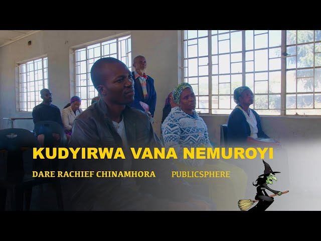 Kudyirwa Vana Nemuroyi    : Dare raChief Chinhamora  Publicsphere