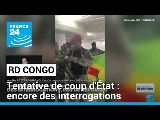 Tentative de coup d'État en RD Congo : interrogations et peu de réponses • FRANCE 24