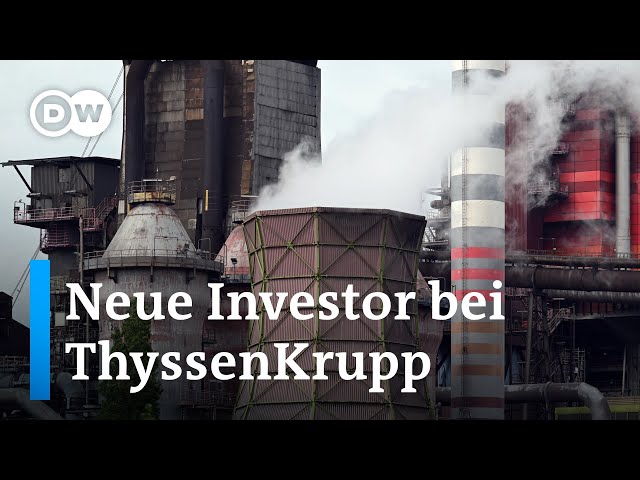 ⁣Neuer Stahlbaron bei Thyssenkrupp | DW Nachrichten
