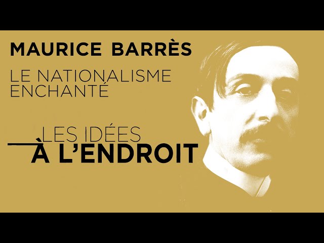 ⁣Maurice Barrès : le nationalisme enchanté - Les idées à l'endroit - TVL