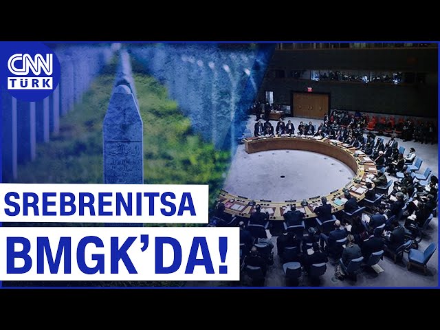 "Srebrenitsa" İçin BM'de Tarihi Gün! 11 Temmuz "Srebrenitsa Soykırımı Anma Günü&