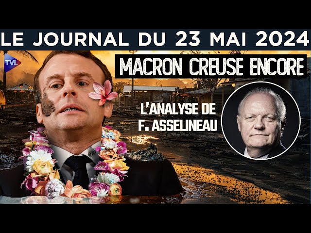 Macron s’enfonce en Nouvelle-Calédonie - JT du jeudi 23 mai 2024 avec François Asselineau