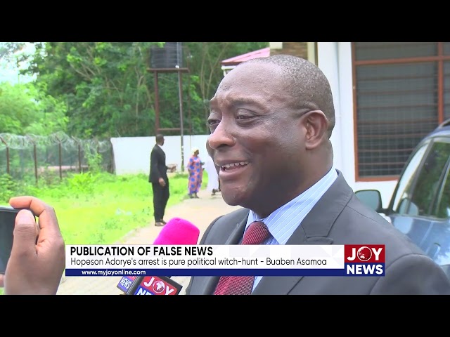 ⁣Publication of false news: Hopeson Adorye's arrest is pure political witch-hunt - Buaben Asamoa