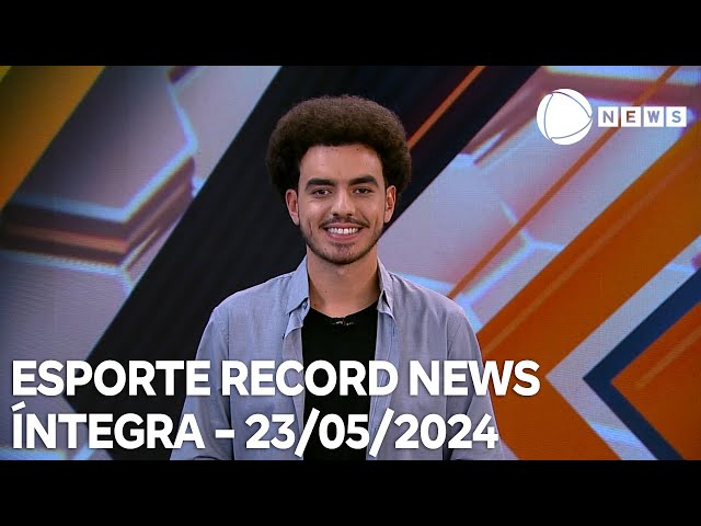 Esporte Record News - 23/05/2024