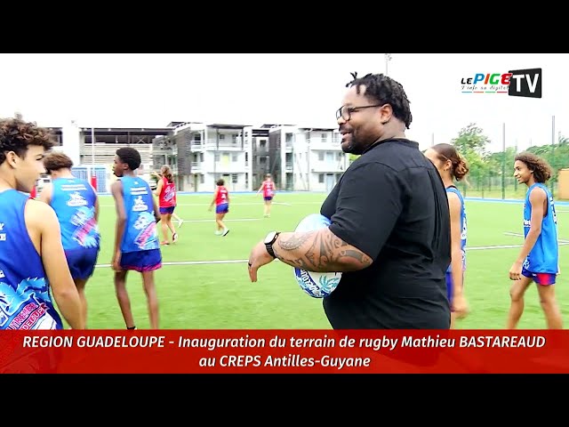 ⁣Région Guadeloupe : Inauguration du terrain de rugby Mathieu BASTAREAUD au CREPS Antilles-Guyane
