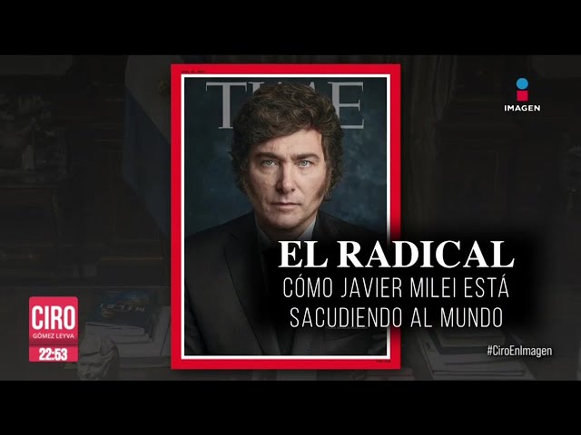 ⁣Javier Milei es la portada de la Revista Time | Ciro Gómez Leyva