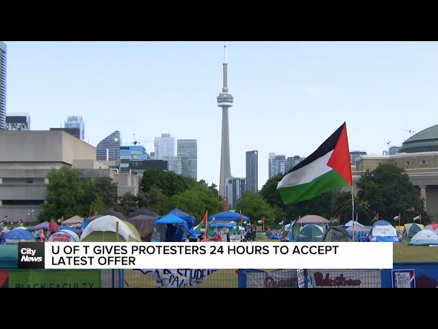 ⁣University of Toronto gives pro-Palestinian demonstrators 24 hours to consider latest offer to end e