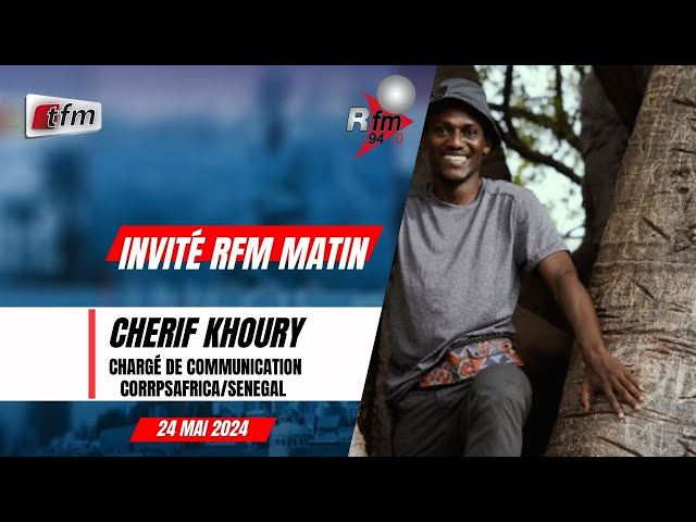 ⁣L'invité de la RFM matin | Chérif KHOURY , chargé de communication CORPSAFRICA/SENEGAL - 24 Mai