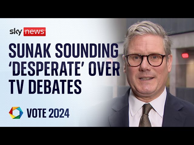 ⁣Starmer: Sunak 'sounding a bit desperate' over TV debates | Vote 2024