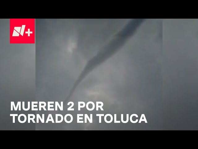 ⁣Tornado azota Toluca y deja dos personas muertas - En Punto