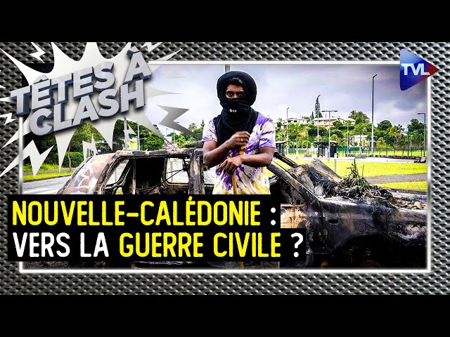 Nouvelle-Calédonie : vers la guerre civile ? - Têtes à Clash n°147 - TVL