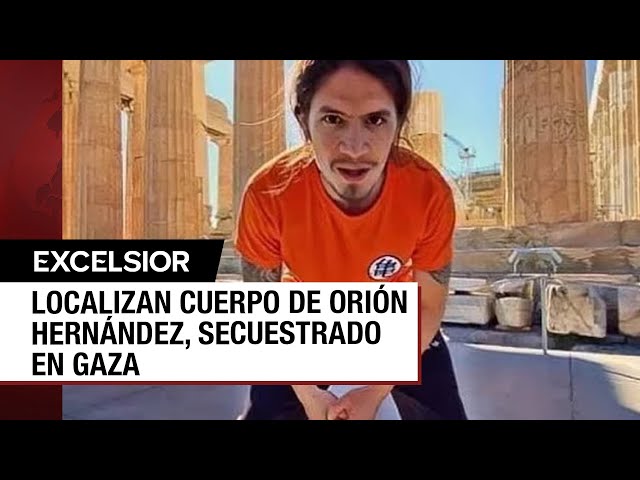 Israel recupera el cadáver del mexicano Orión Hernández, secuestrado por Hamás