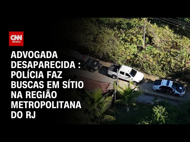 ⁣Advogada desaparecida : Polícia faz buscas em sítio na região metropolitana do RJ| LIVE CNN