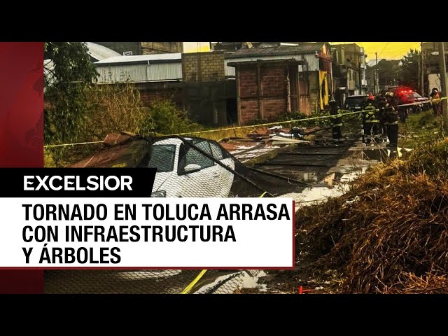 ⁣Fallecen dos personas por paso de tornado en Toluca, Edomex