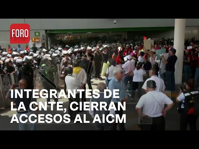 ⁣Integrantes de la CNTE arriban a la Terminal 1 del AICM; cierran accesos - Las Noticias
