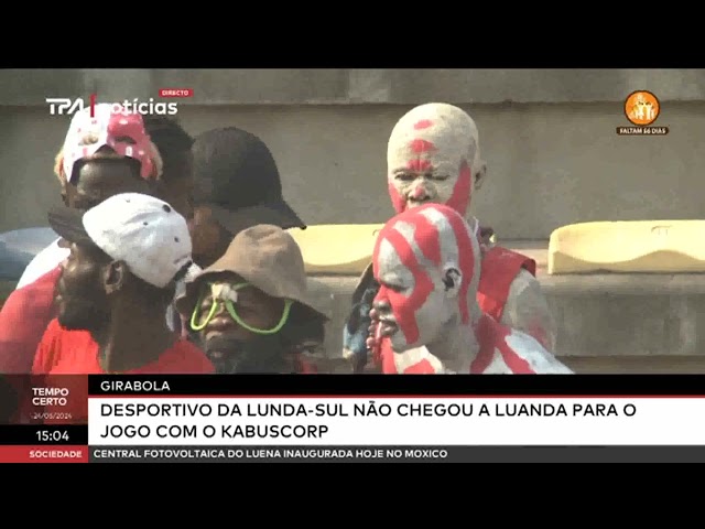 ⁣Girabola - Desportivo da Lunda-Sul não chegou a Luanda para o jogo com o Kabuscorp