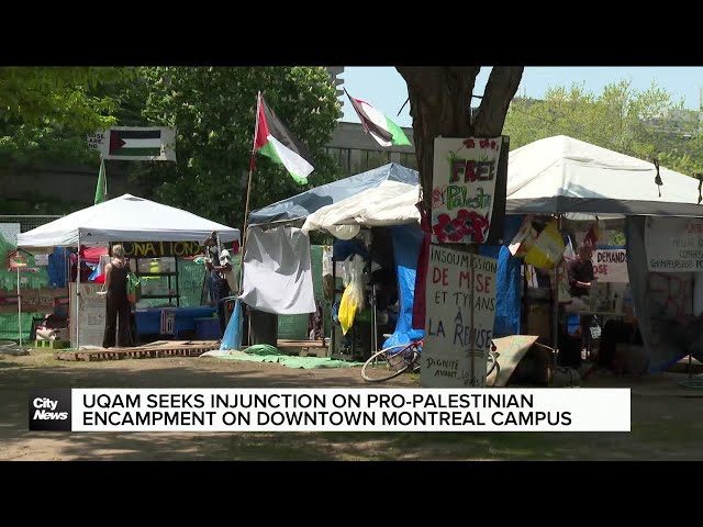 ⁣UQAM seeks injunction on Montreal campus pro-Palestinian encampment