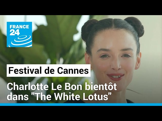 ⁣Festival de Cannes : Charlotte Le Bon au casting de la saison 3 de "The White Lotus" • FRA
