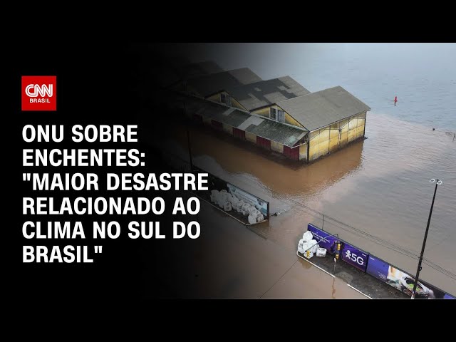⁣ONU sobre enchentes: "Maior desastre relacionado ao clima no sul do Brasil" | CNN PRIME TI