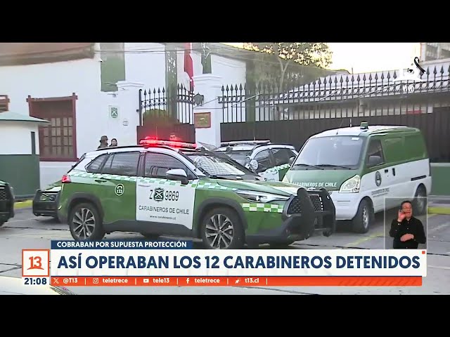 Supuesta protección y extorsión: Así operaban los 12 carabineros detenidos