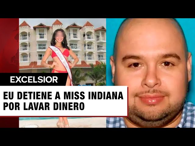 ⁣EU detiene a Miss Indiana por lavar dinero para un cártel mexicano