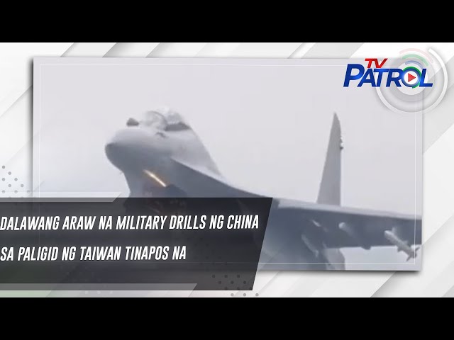 ⁣Dalawang araw na military drills ng China sa paligid ng Taiwan tinapos na | TV Patrol
