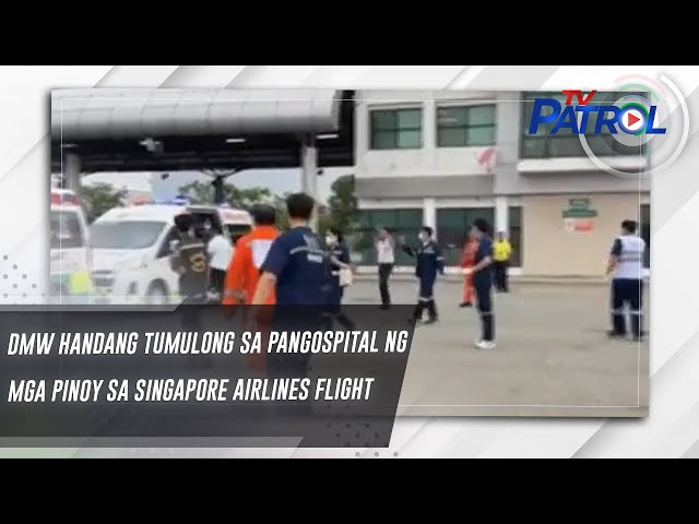 ⁣DMW handang tumulong sa pangospital ng mga pinoy sa Singapore Airlines flight | TV Patrol