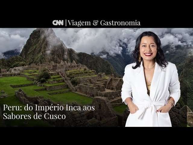 AO VIVO: CNN VIAGEM & GASTRONOMIA | Peru: do Império Inca aos Sabores de Cusco - 26/05/2024